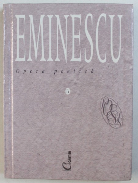 EMINESCU: OPERA POETICA IV , 1999