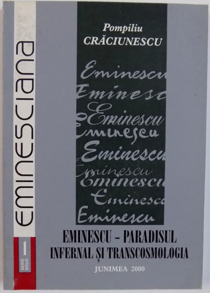 EMINESCU-PARADISUL INFERNAL TRANSCOSMOLOGIA de POMPILIU CRACIUNESCU , 2000