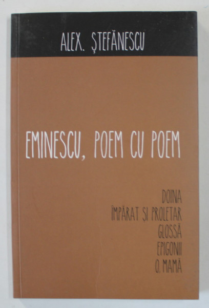 EMINESCU , POEM CU POEM de ALEX STEFANESCU , 2016, VEZI DESCRIEREA !