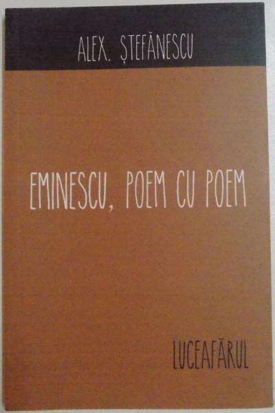 EMINESCU , POEM CU POEM , LUCEAFARUL de ALEX. STEFANESCU , 2015