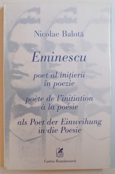 EMINESCU POET AL INITIERII IN POEZIE, POETE DE'L INITIATION A LA POESIE, ALS POET DER EINWEIHUNG IN DIE POESIE de NICOLAE BALOTA, 2000 , PREZINTA HALOURI DE APA