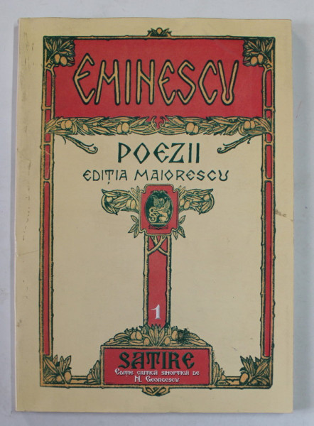 EMINESCU , POEZII , EDITIA MAIORESCU , VOLUMUL I , SATIRE , editie critica sinoptica de N. GEORGESCU , 2002 *DEDICATIE