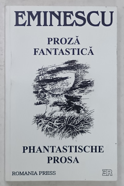 EMINESCU , PROZA FANTASTICA / PHANTASTISCHE PROSA , EDITIE BILINGVA ROMANA - GERMANA , 1999