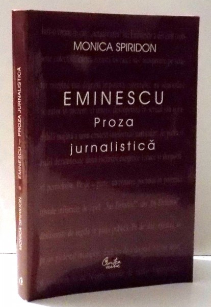 EMINESCU , PROZA JURNALISTICA de MONICA SPIRIDON , 2003