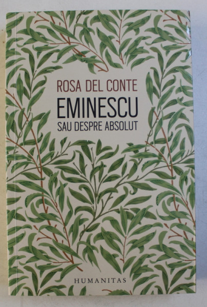 EMINESCU SAU DESPRE ABSOLUT de ROSA DEL CONTE , 2016