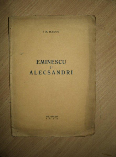 EMINESCU SI ALECSANDRI de I.M. RASCU , 1936