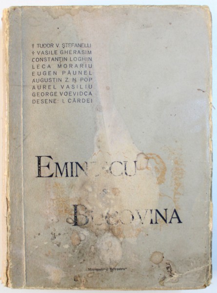 EMINESCU SI BUCOVINA  de TUDOR STEFANELLI ...GEORGE VOEVIDCA , desene de I. CARDEI , 1943, PREZINTA HALOURI DE APA