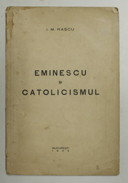 EMINESCU SI CATOLICISMUL  de I. M . RASCU , 1935