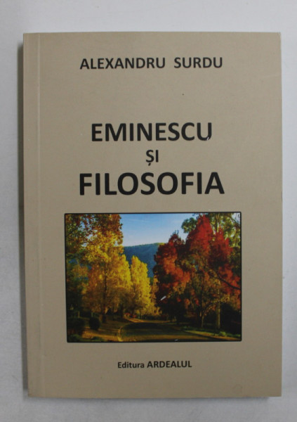 EMINESCU SI FILOSOFIA de ALEXANDRU SURDU , 2020