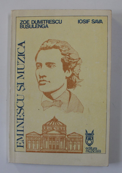 EMINESCU SI MUZICA de ZOE DUMITRESCU BUSULENGA si IOSIF SAVA , 1989