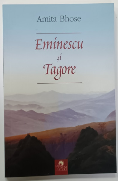EMINESCU SI TAGORE de AMITA BHOSE , 2013
