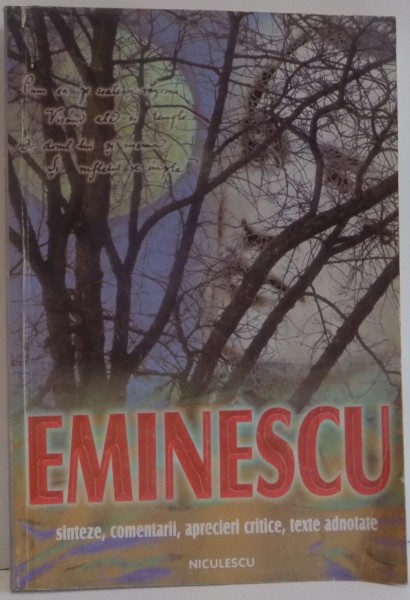 EMINESCU , SINTEZE , COMENTARII , APRECIERI CRITICE , TEXTE ADNOTATE , EDITIA A III A REVIZUITA SI IMBUNATATITA , 1998