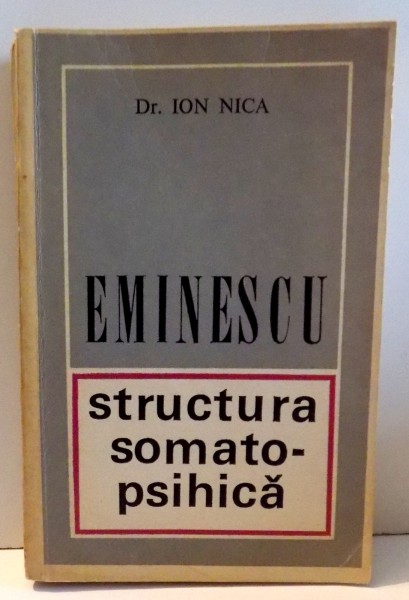 EMINESCU, STRUCTURA SOMATO-PSIHICA de ION NICA , 1972