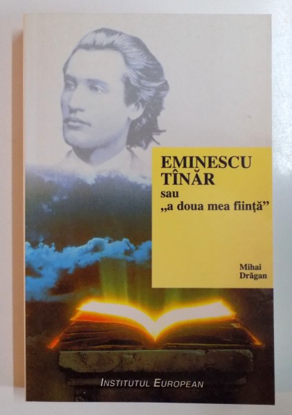 EMINESCU TANAR SAU " A DOUA MEA FIINTA " de MIHAI DRAGAN  ,1999