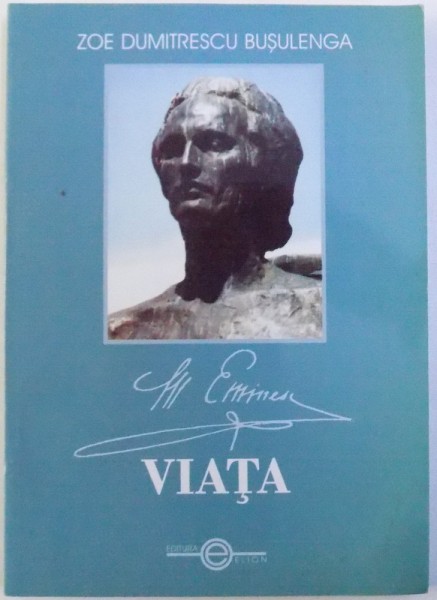 EMINESCU  - VIATA de ZOE DUMITRESCU BUSULENGA , 2000