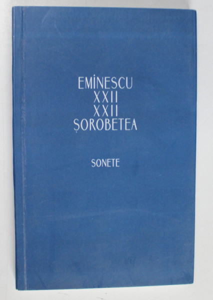 EMINESCU XXII XXII SOROBETEA  , SONETE de AUREL SOROBETEA , ANII '2000