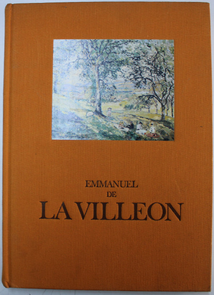 EMMANUEL DE LA VILLEON 1858 - 1944 , SA VIE , SON OEUVRE , texte de LAURENCE BUFFET  - CHALLIE , 1975