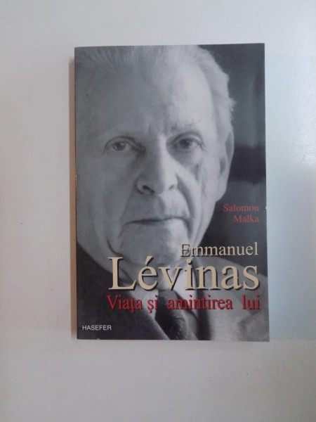 EMMANUEL LEVINAS . VIATA SI AMINTIREA LUI de SOLOMON MALKA , 2005