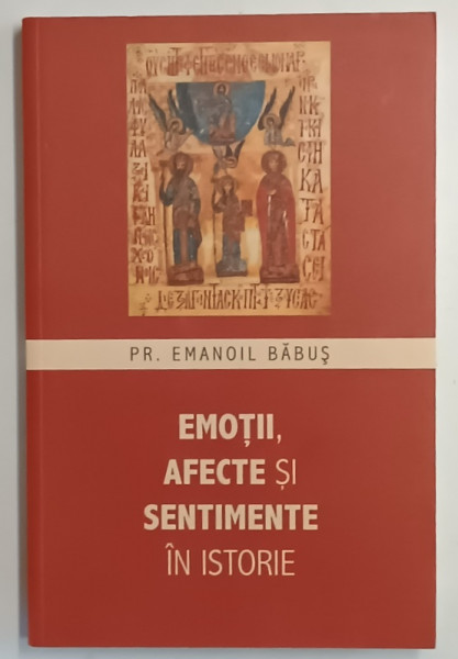 EMOTII , AFECTE SI SENTIMENTE IN ISTORIE , CONSTRUCTIE STATALA IN TIMPUL LUI ALEXIE I COMNENUL de EMANOIL BABUS , 2020