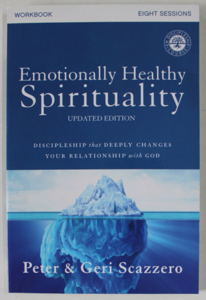 EMOTIONALLY HEALTHY SPIRITUALITY , WORBOOK by PETER and GERI SCAZZERO , 2017
