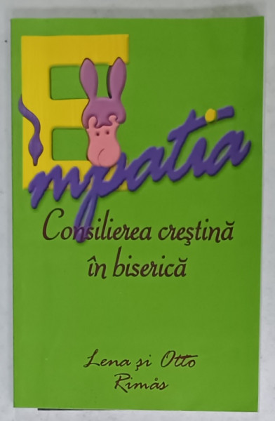 EMPATIA , CONSILIEREA CRESTINA IN BISERICA de LENA si OTTO RIMAS , 2001