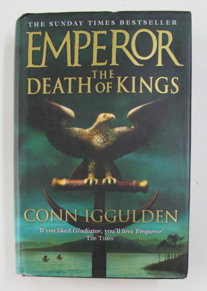 EMPEROR: THE DEATH OF KINGS by CONN IGGULDEN , 2004