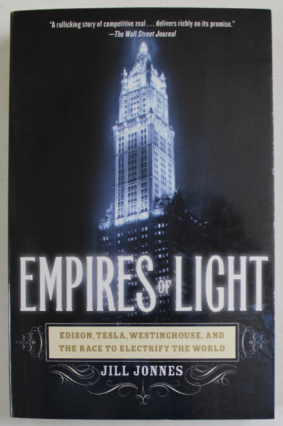 EMPIRES OF LIGHT by JILL JONNES , EDISON , TESLA , WESTINGHOUSE , AND THE RACE TO ELECTRIFY THE WORLD , 2003