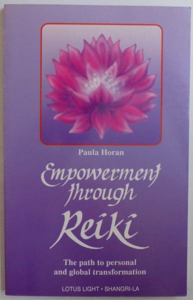 EMPOWERMENT THROUGH REIKI  - THE PATH TO PERSONAL AND GLOBAL TRANSFORMATION by PAULA HORAN , 1998
