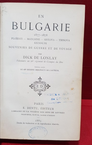 EN BULGARIE 1877-1878 . PLOIESTI - MACIN - SISTOV - TARNOVO - KAZANLIK , SOUVENIRS DE GUERRE ET DE VOYAGE par DICK DE LONLAY , 1883