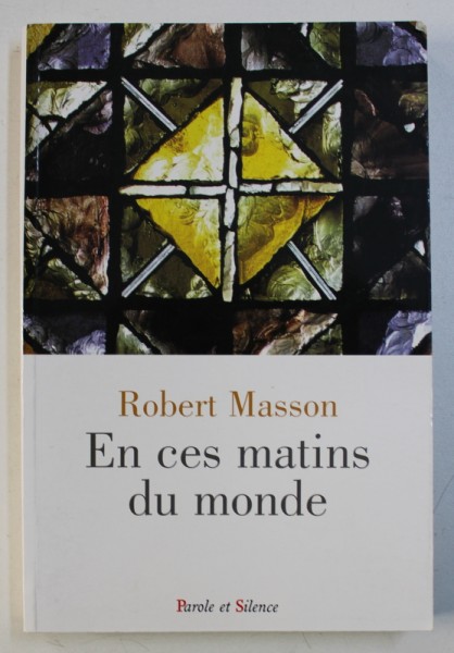 EN CES MATINS DU MONDE par ROBERT MASSON , 2008