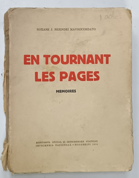 EN TOURNANT LES PAGES , MEMOIRES par ROXANE J. BERINDEI MAVROCORDATO , 1939 , CONTINE DEDICATIA AUTOAREI *