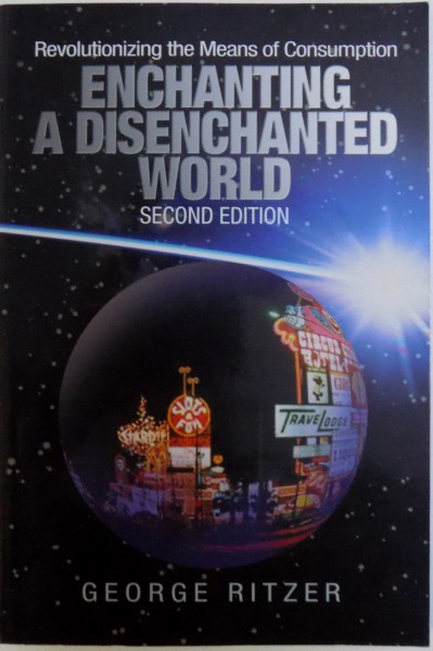 ENCHANTING A DISENCHANTED WORLD, SECOND EDITION by GEORGE RITZER , 2005