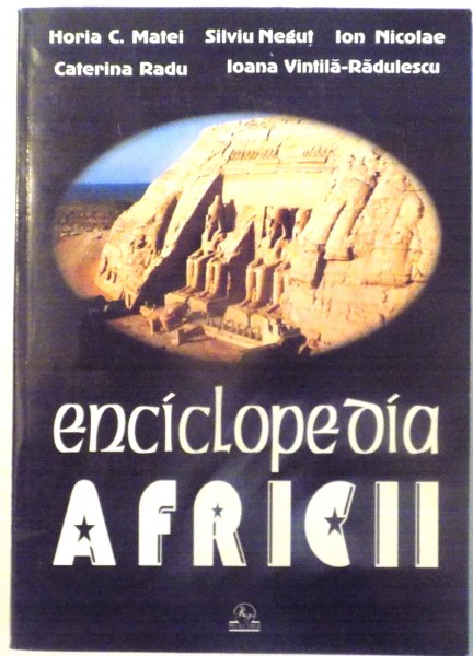 ENCICLOPEDIA AFRICII de HORIA C.MATEI... IOANA VINTILA - RADULESCU , 2002