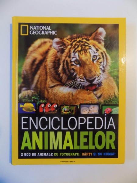 ENCICLOPEDIA ANIMALELOR , 2500 DE ANIMALE CU FOTOGRAFII , HARTI SI NU NUMAI de LUCY SPELMAN , 2013