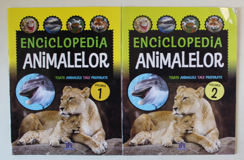 ENCICLOPEDIA ANIMALELOR , TOATE ANIMALELE TALE PREFERATE , VOLUMELE I - II , 2018