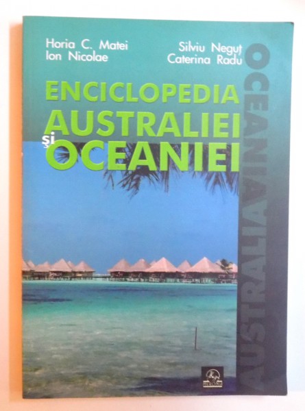 ENCICLOPEDIA AUSTRALIEI SI OCEANIEI de HORIA C. MATEI...CATERINA RADU , 2002