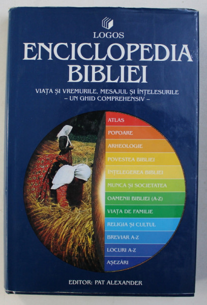 ENCICLOPEDIA BIBLIEI , VIATA SI VREMURILE , MESAJUL SI INTELESURILE - UN GHID COMPREHENSIV - , 1996 , PREZINTA SUBLINIERI CU MARKER