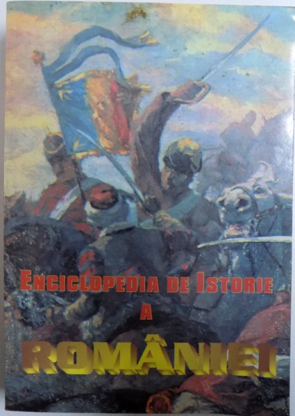 ENCICLOPEDIA DE ISTORIE A ROMANIEI de IOAN SCURTU...ION MAMINA , 2001