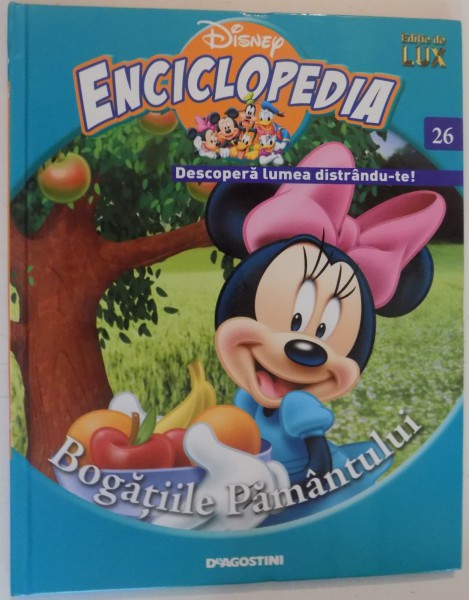 ENCICLOPEDIA , DESCOPERA LUMEA DISTRANDU-TE , BOGATIILE PAMANTULUI , NR 26 , 2008