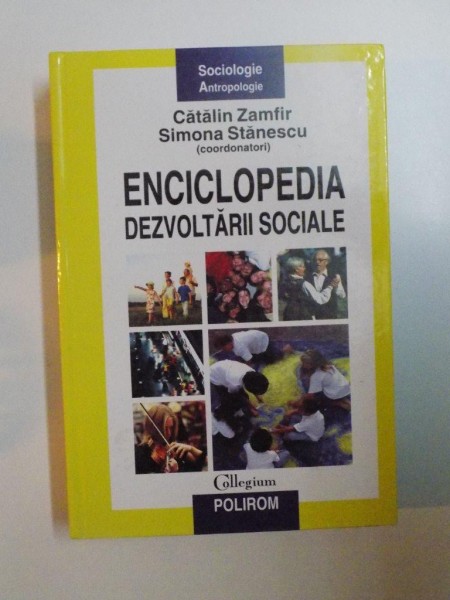 ENCICLOPEDIA DEZVOLTARII SOCIALE de CATALIN ZAMFIR , SIMONA STANESCU , 2007