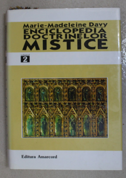 ENCICLOPEDIA DOCTRINELOR MISTICE , VOLUMUL II de MARIE - MADELEINE DAVY , 1998