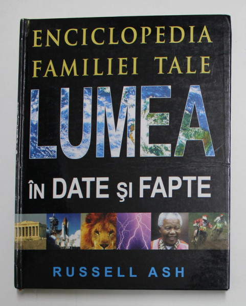 ENCICLOPEDIA FAMILIEI TALE - LUMEA IN DATE SI FAPTE de RUSSELL ASH , 2011
