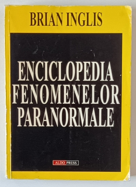 ENCICLOPEDIA FENOMENELOR PARANORMALE de BRIAN INGLIS , 1999 * PREZINTA URME DE UZURA * EDITIE BROSATA