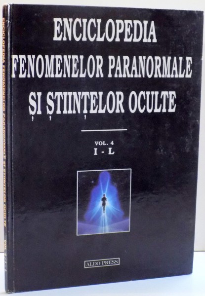 ENCICLOPEDIA FENOMENELOR PARANORMALE SI STIINTELOR OCULTE , VOL IV I-L , de DAN SERACU , 1996
