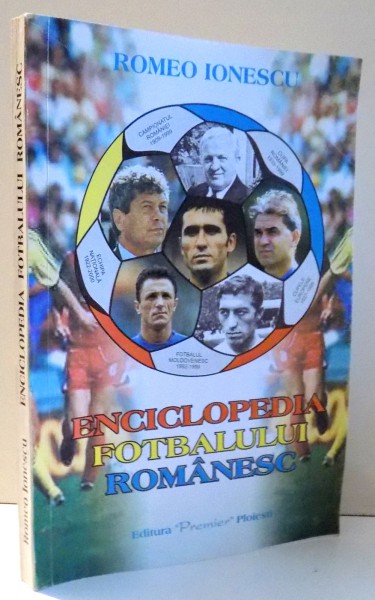 ENCICLOPEDIA FOTBALULUI ROMANESC de ROMEO IONESCU , 2000