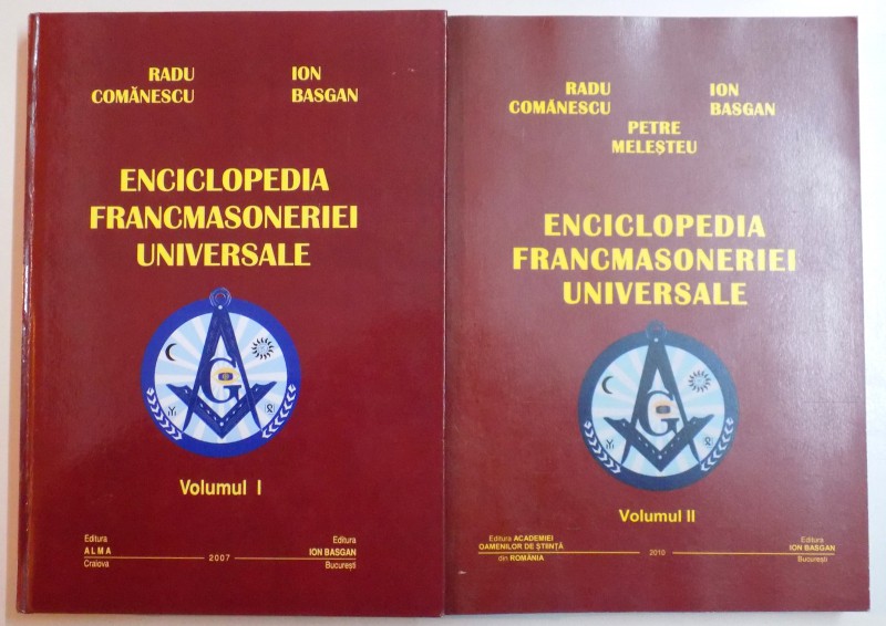 ENCICLOPEDIA FRANCMASONERIEI UNIVERSALE de RADU COMANESCU , ION BASGAN , VOL I - II ,  2011