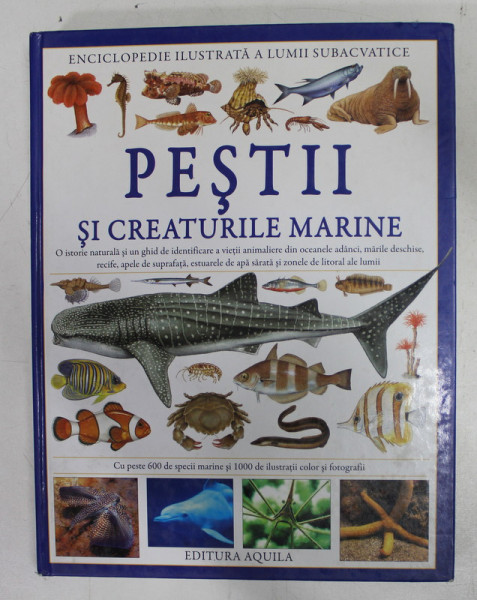 ENCICLOPEDIA ILUSTRATA A LUMII SUBACVATICE - PESTII SI CREATURILE MARINE de AMY - JANE BEER si DEREK HALL , 2008