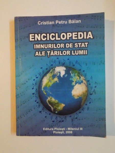 ENCICLOPEDIA IMNURILOR DE STAT ALE TARILOR LUMII de CRISTIAN PETRU BALAN , 2008