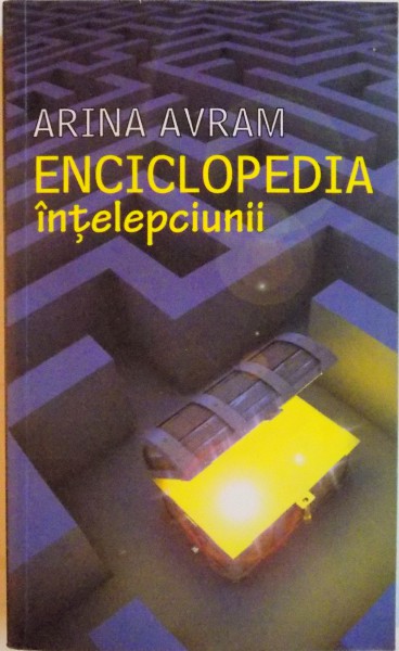 ENCICLOPEDIA INTELEPCIUNII de ARINA AVRAM, 2011