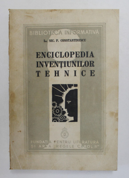ENCICLOPEDIA INVENTIUNILOR TEHNICE de ING. NIC. P. CONSTANTINESCU , 1939